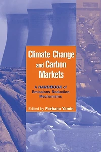Climate Change and Carbon Markets: A Handbook of Emissions Reduction Mechanisms