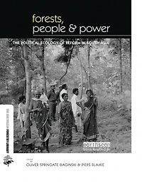 Forests People and Power: The Political Ecology of Reform South Asia