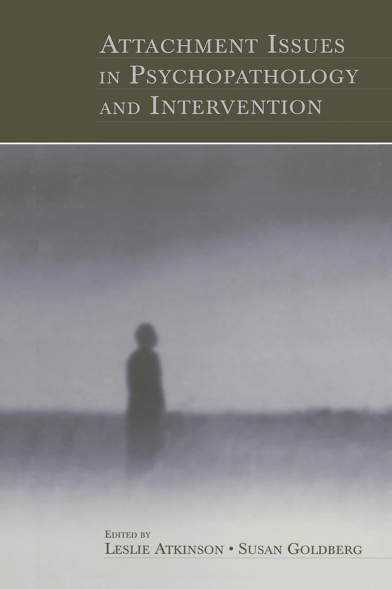 Attachment Issues Psychopathology and Intervention