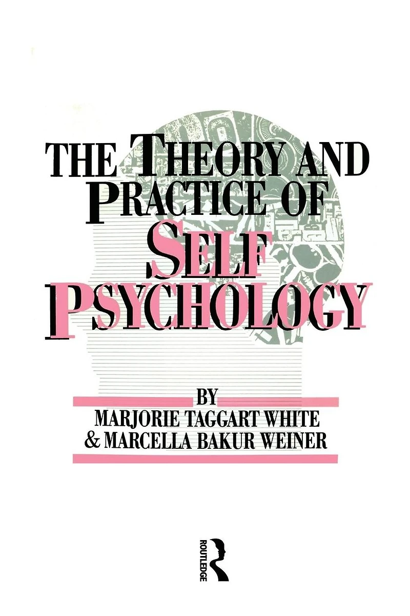 White,M. Weiner,M. The Theory And Practice Of Self Psycholog