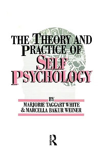 White,M. Weiner,M. The Theory And Practice Of Self Psycholog