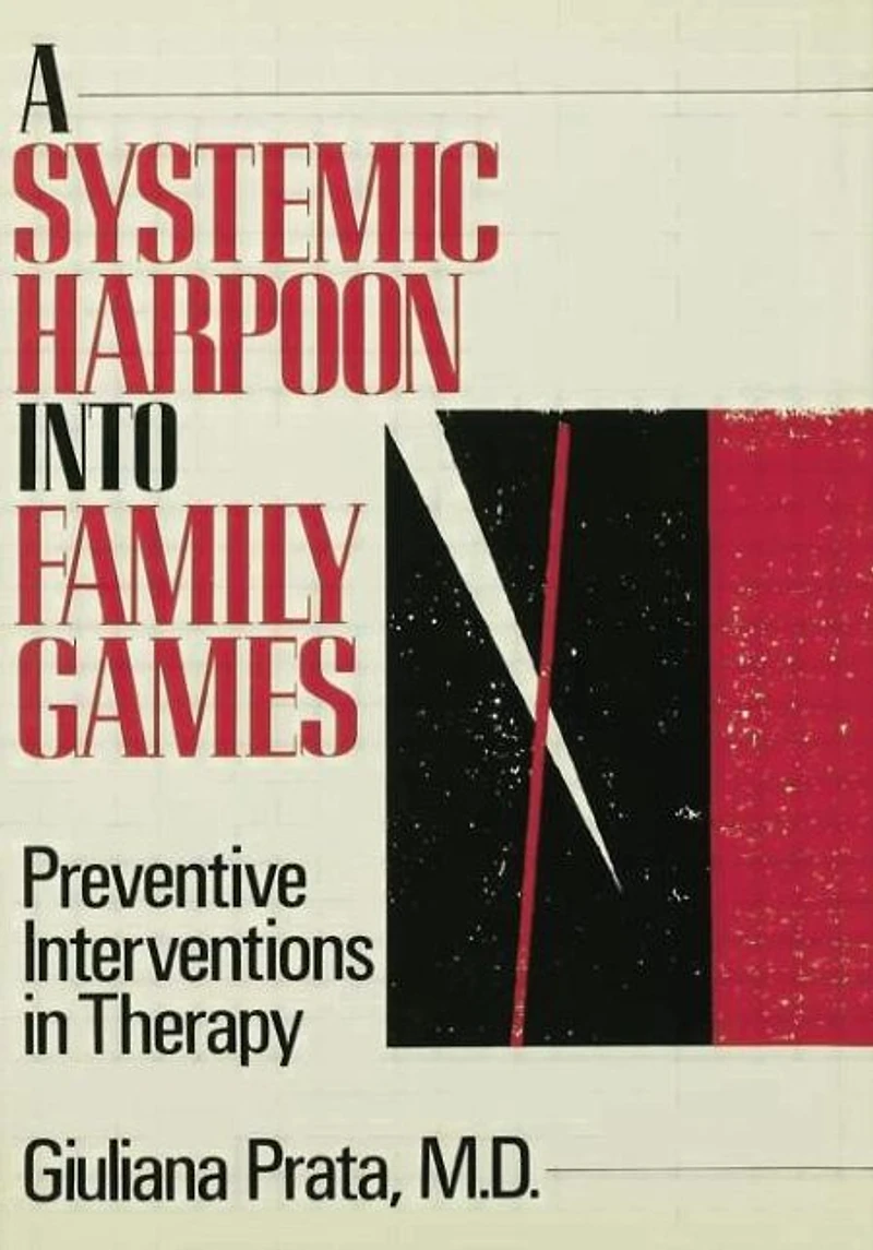 A Systemic Harpoon Into Family Games: Preventive Interventions Therapy