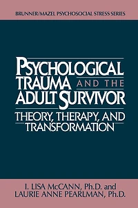 Psychological Trauma And Adult Survivor Theory: Therapy Transformation
