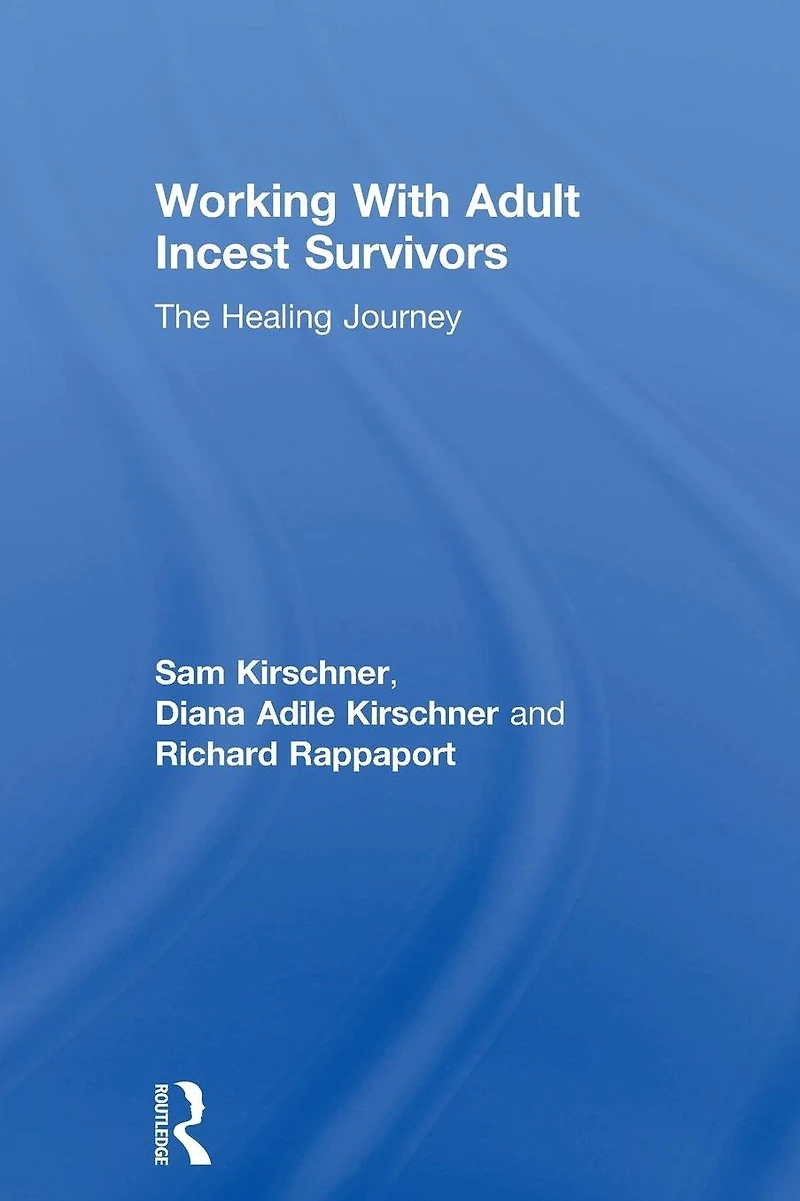 Working With Adult Incest Survivors: The Healing Journey