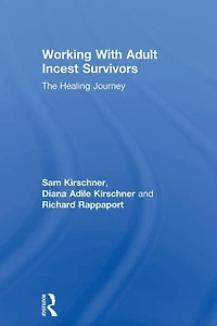 Working With Adult Incest Survivors: The Healing Journey