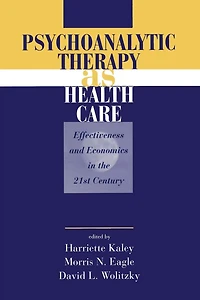 Psychoanalytic Therapy as Health Care: Effectiveness and Economics the 21st Century