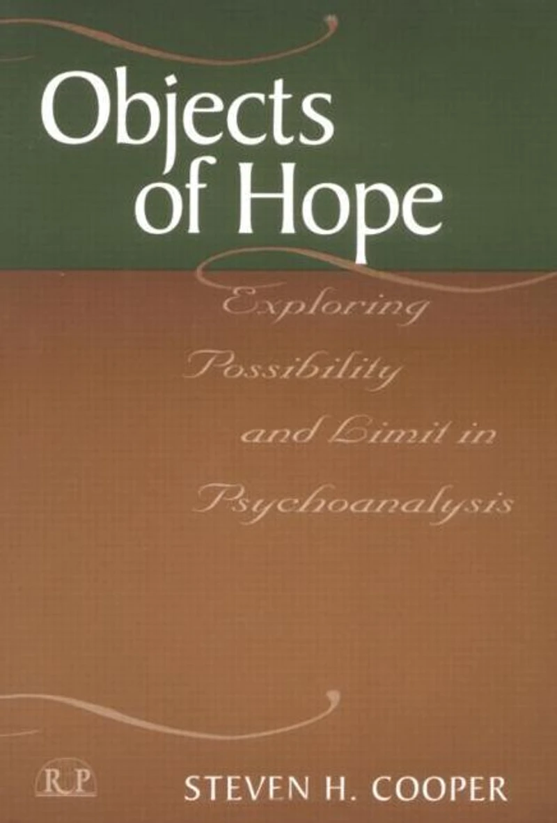 Objects of Hope: Exploring Possibility and Limit Psychoanalysis