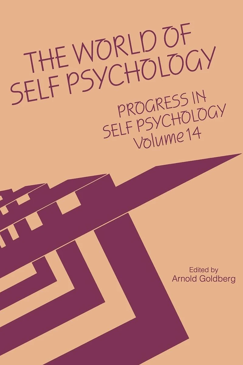 Progress Self Psychology, V. 14: The World of Psychology