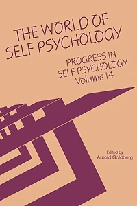 Progress Self Psychology, V. 14: The World of Psychology