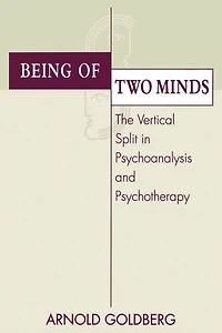 Being of Two Minds: The Vertical Split Psychoanalysis and Psychotherapy