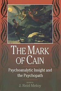 the Mark of Cain: Psychoanalytic Insight and Psychopath