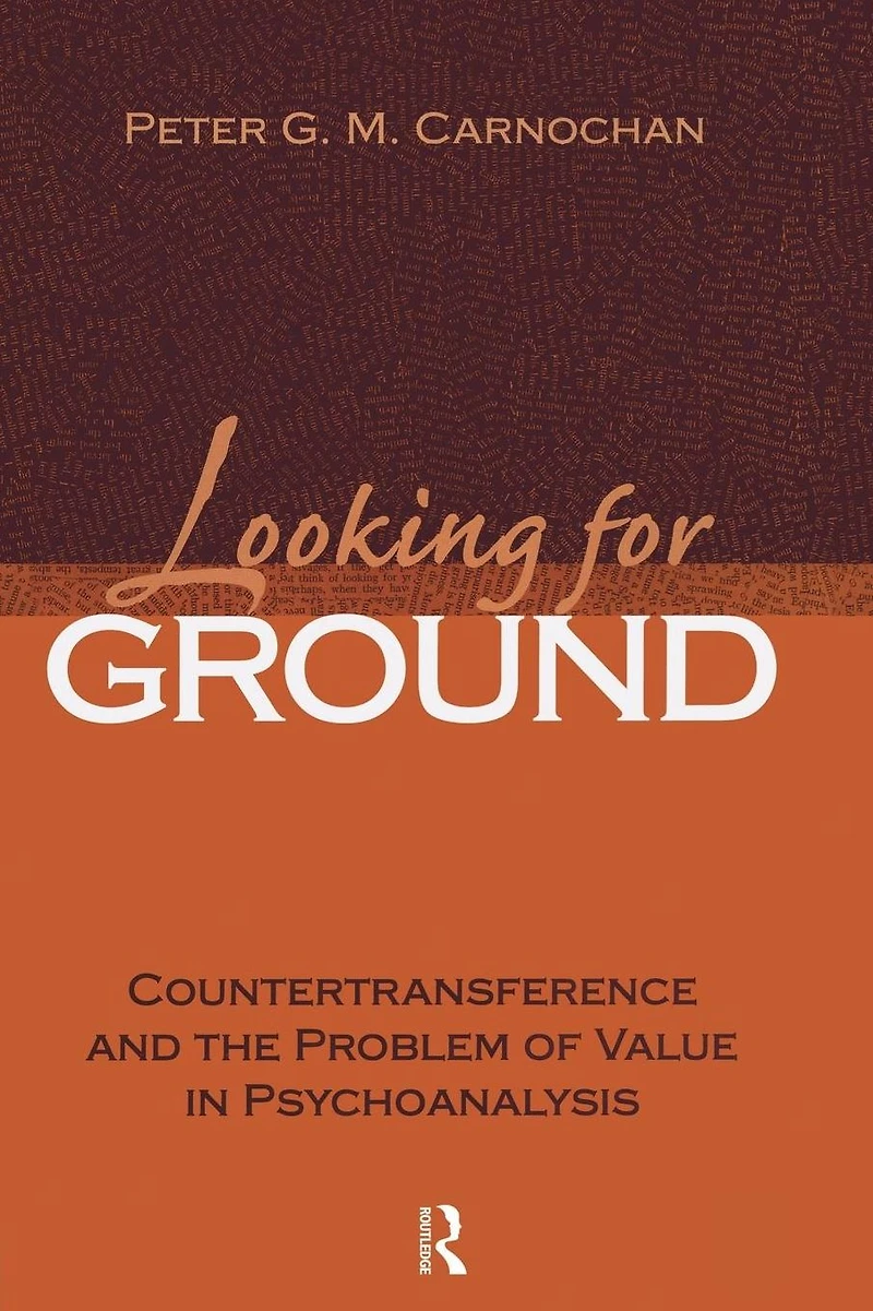 Looking for Ground: Countertransference and the Problem of Value Psychoanalysis