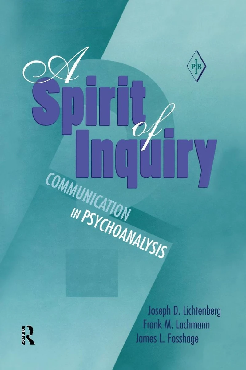 A Spirit of Inquiry: Communication Psychoanalysis