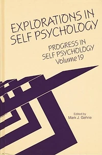 Progress Self Psychology, V. 19: Explorations Psychology