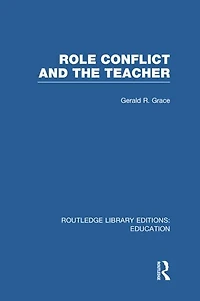 Role Conflict and the Teacher (RLE Edu N)