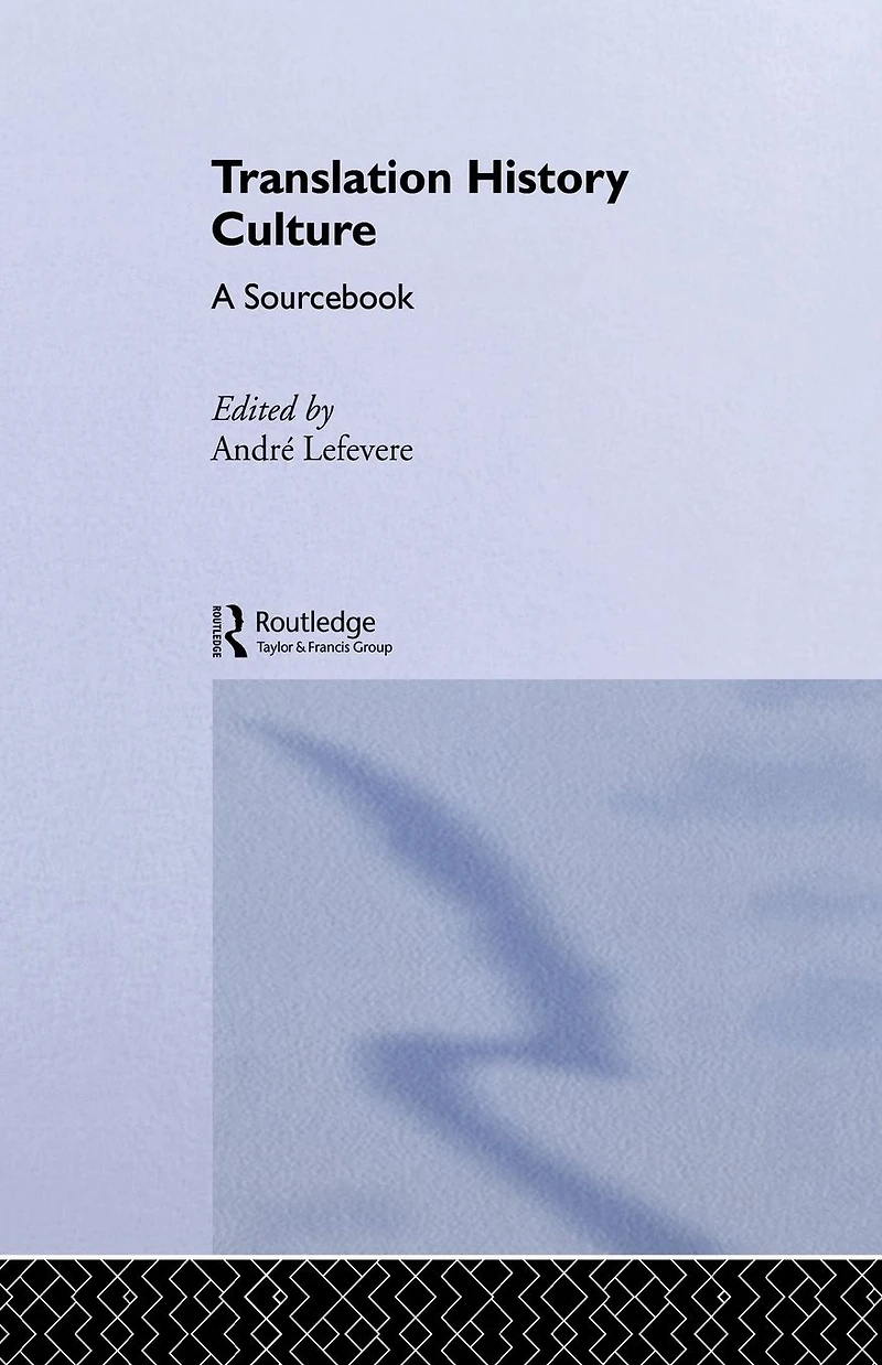 Translation/History/Culture: A Sourcebook