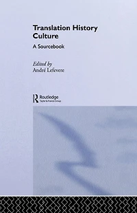 Translation/History/Culture: A Sourcebook