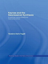 Keynes and the Neoclassical Synthesis: Einsteinian versus Newtonian Macroeconomics