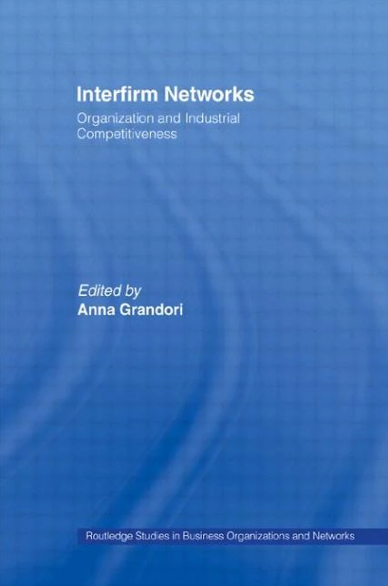 Interfirm Networks: Organization and Industrial Competitiveness
