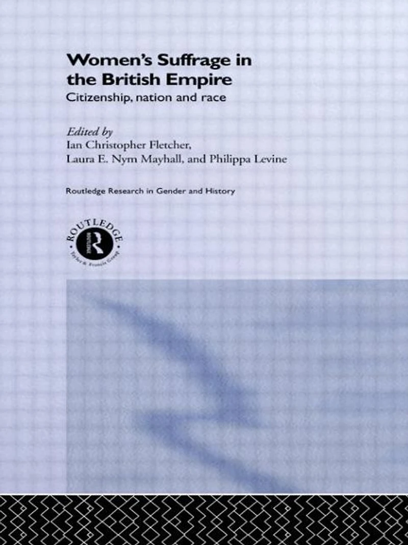 Women's Suffrage the British Empire: Citizenship, Nation and Race