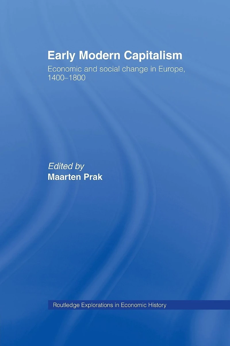 Early Modern Capitalism: Economic and Social Change Europe 1400-1800