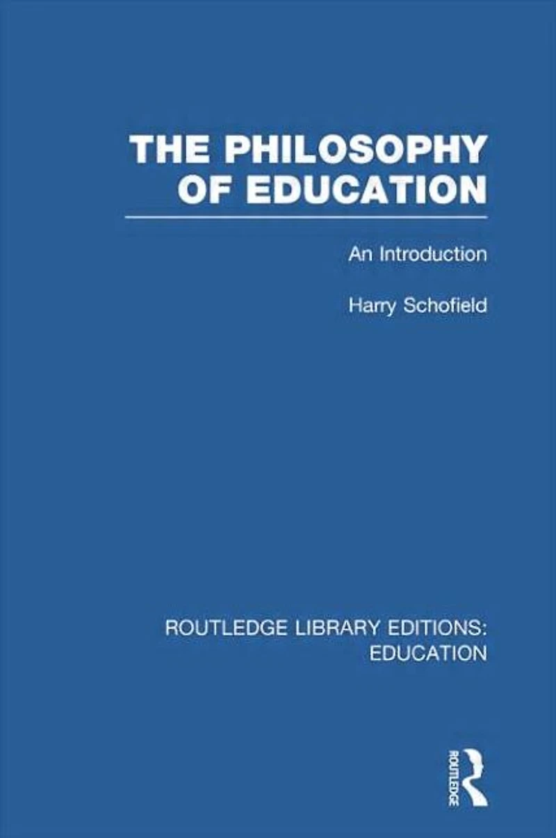 The Philosophy of Education (RLE Edu K): An Introduction