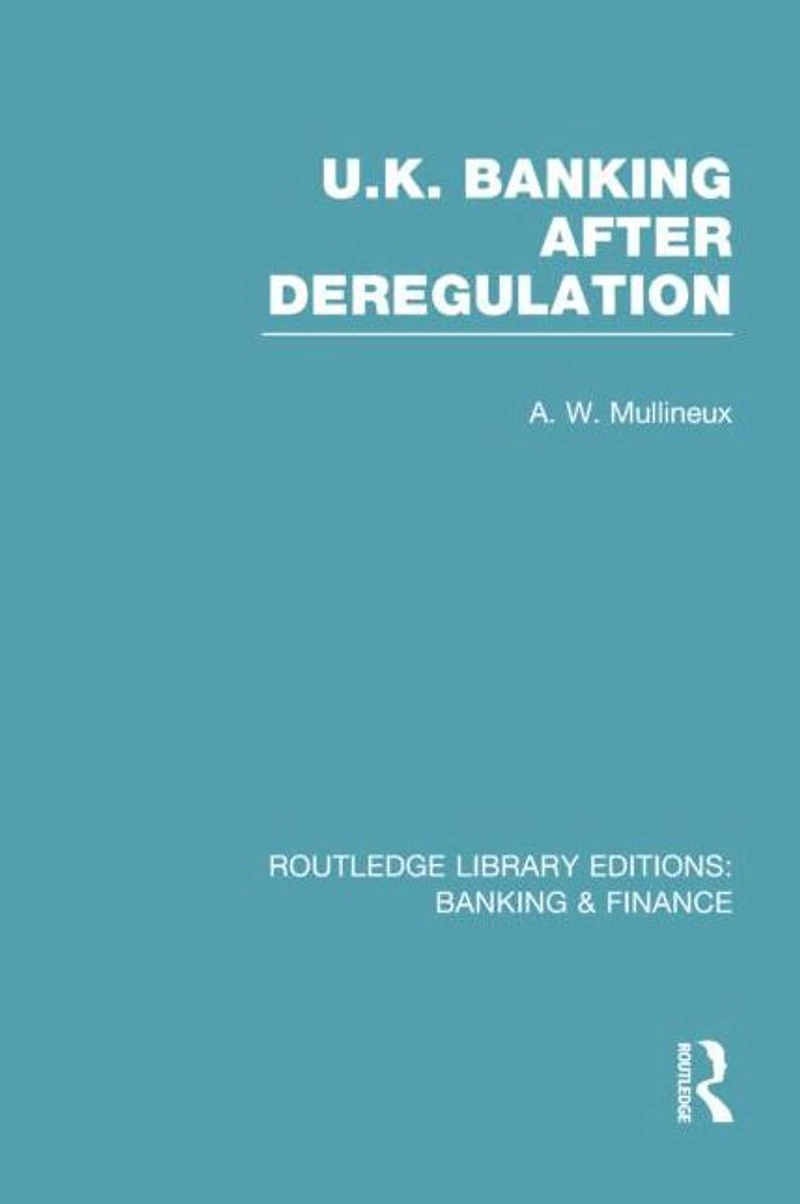 UK Banking After Deregulation (RLE: & Finance)