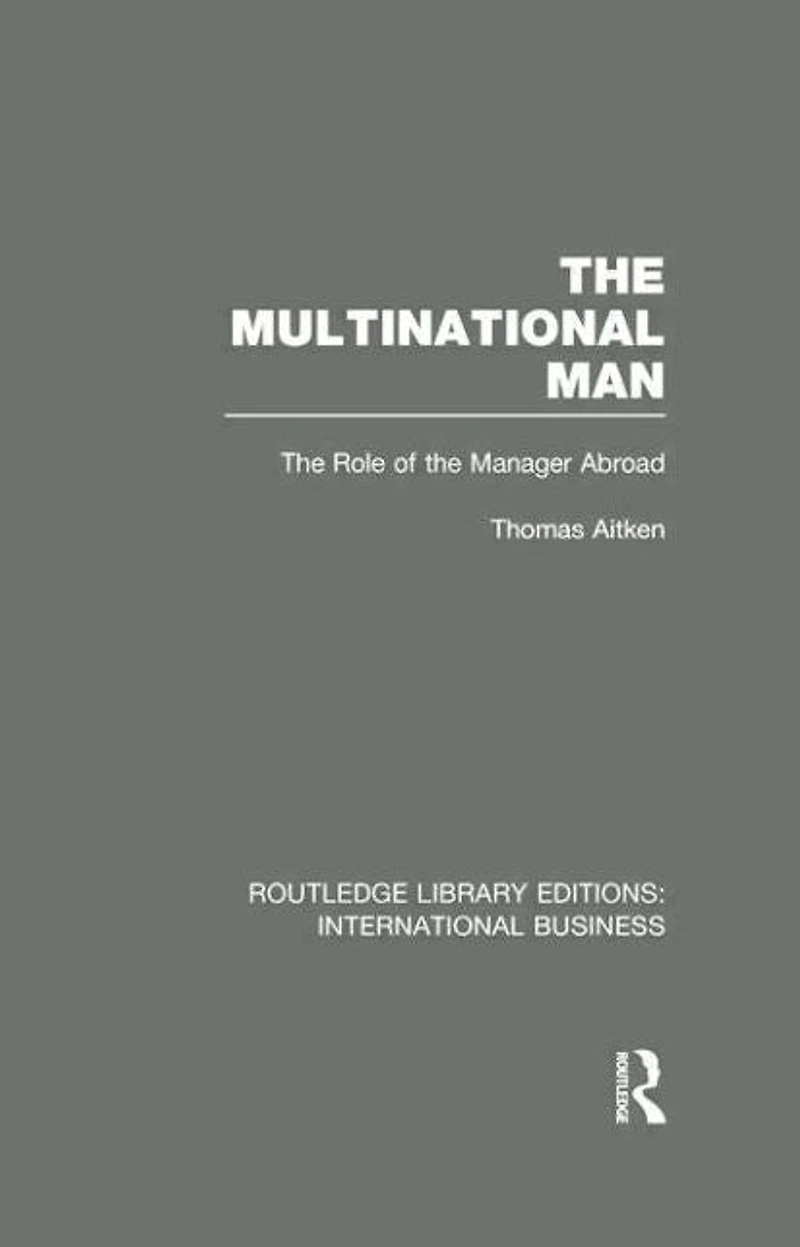 the Multinational Man (RLE International Business): Role of Manager Abroad