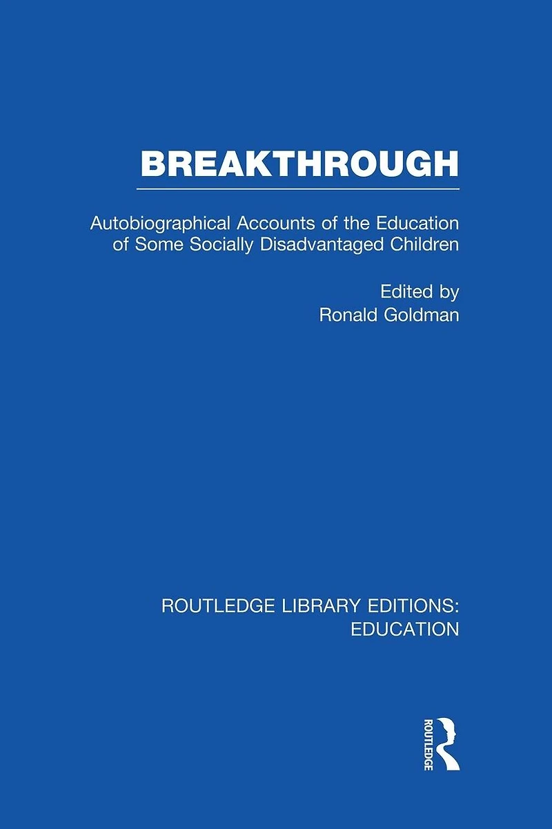 Breakthrough (RLE Edu M): Autobiographical Accounts of the Education Some Socially Disadvantaged Children