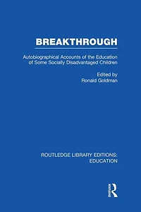 Breakthrough (RLE Edu M): Autobiographical Accounts of the Education Some Socially Disadvantaged Children