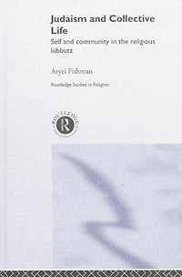 Judaism and Collective Life: Self Community the Religious Kibbutz
