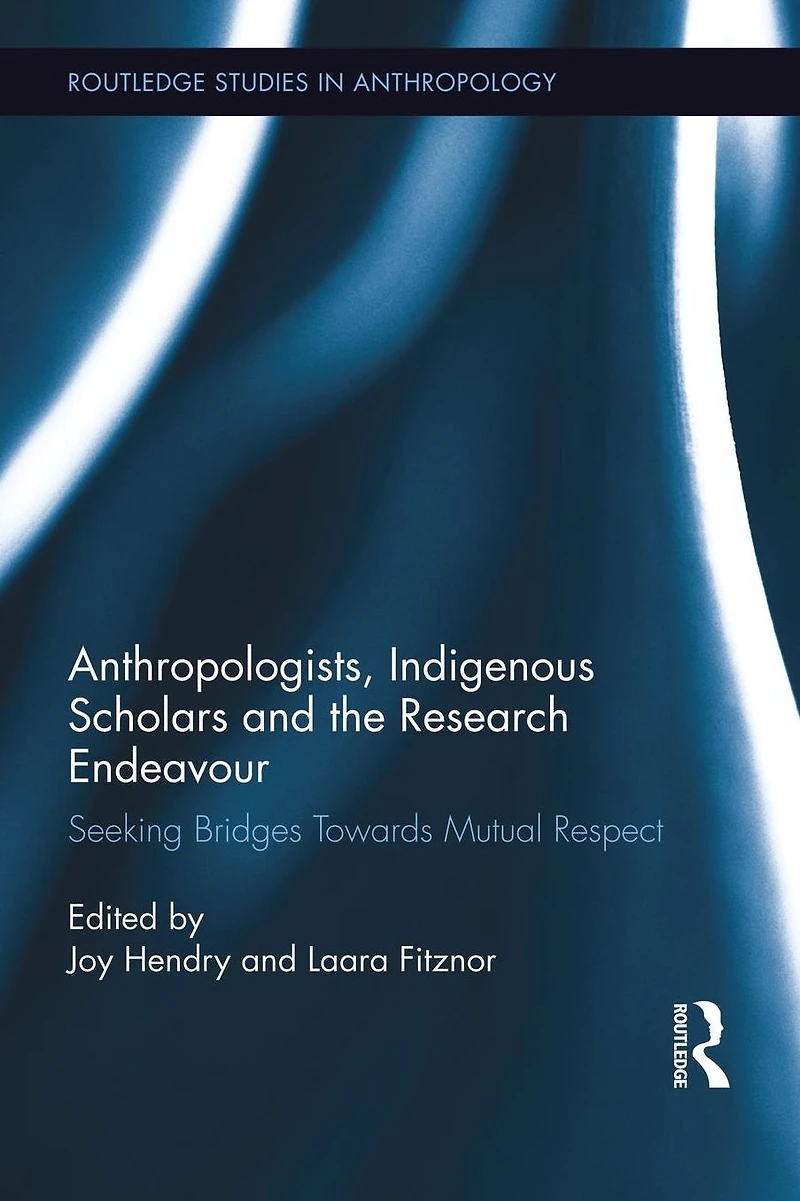 Anthropologists, Indigenous Scholars and the Research Endeavour: Seeking Bridges Towards Mutual Respect