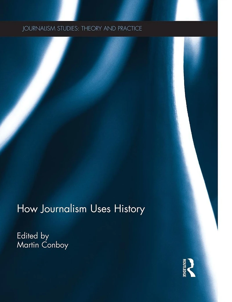 How Journalism Uses History