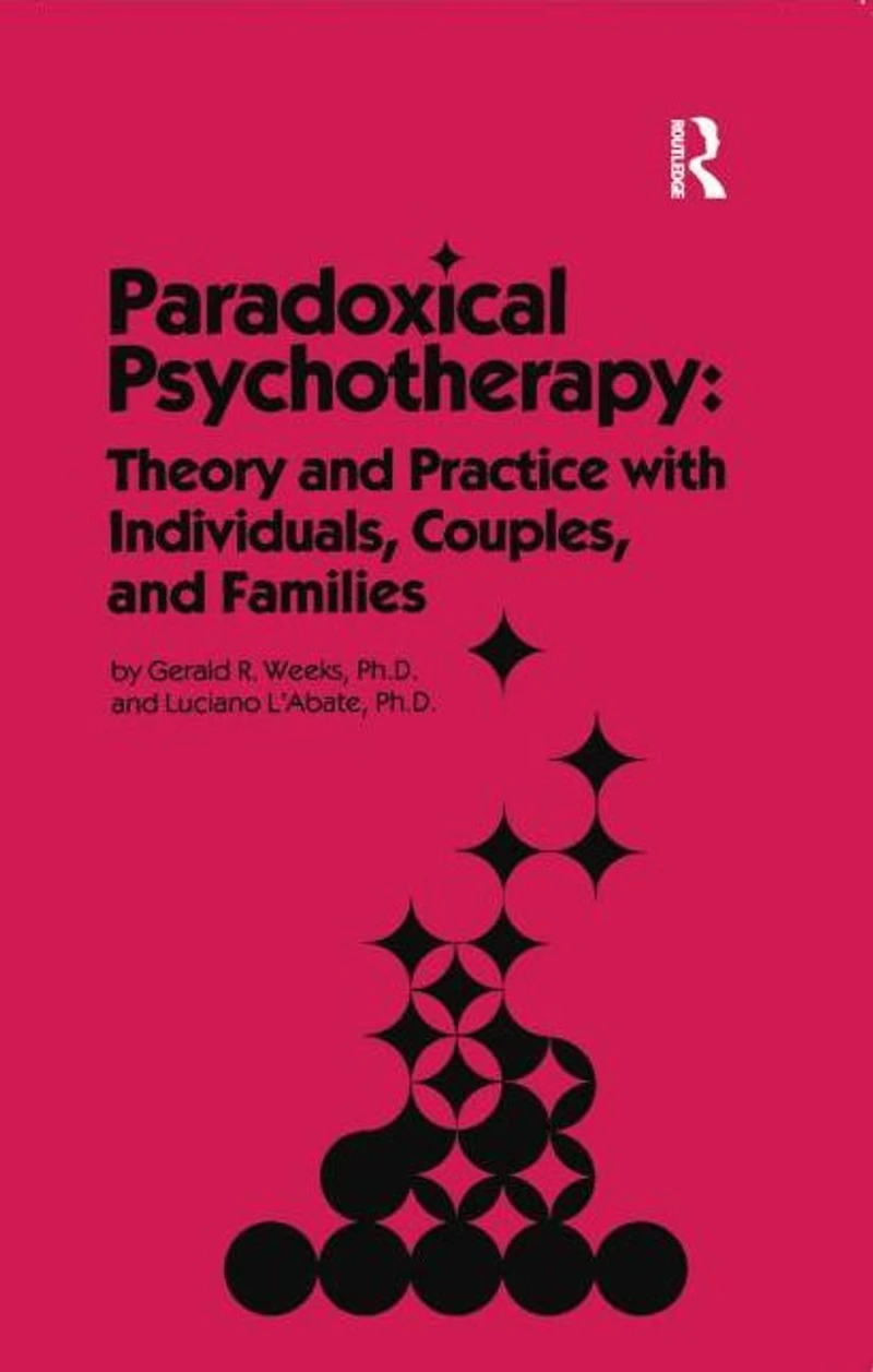 Paradoxical Psychotherapy: Theory & Practice With Individuals Couples Families