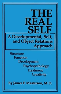 The Real Self: A Developmental, Self And Object Relations Approach