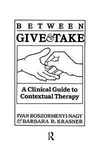 Between Give And Take: A Clinical Guide To Contextual Therapy
