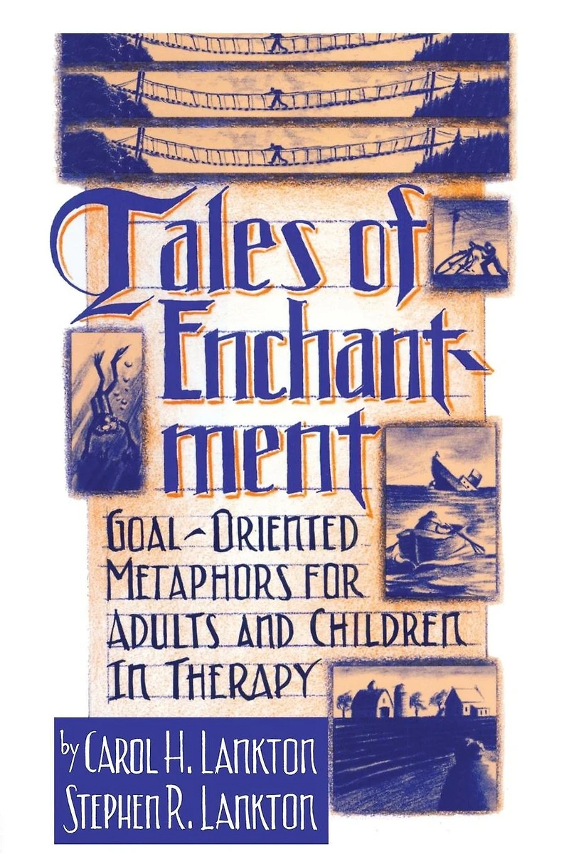 Tales Of Enchantment: Goal-Oriented Metaphors For Adults And Children Therapy