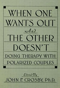 When One Wants Out And The Other Doesn't: Doing Therapy With Polarized Couples