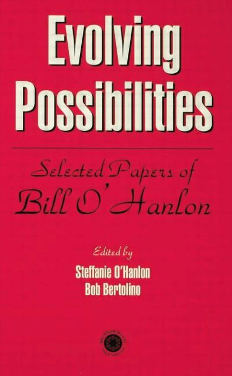 Evolving Possibilities: Selected Works of Bill O'Hanlon