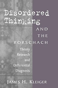 Disordered Thinking and the Rorschach: Theory, Research, Differential Diagnosis