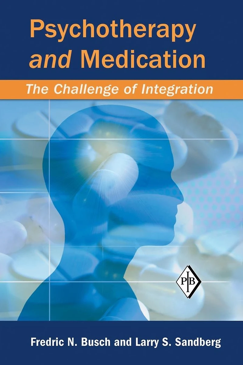 Psychotherapy and Medication: The Challenge of Integration