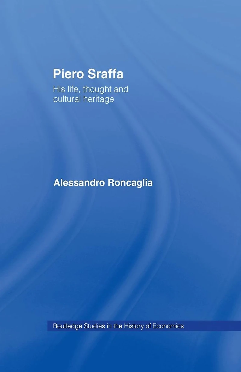 Piero Sraffa: His Life, Thought and Cultural Heritage