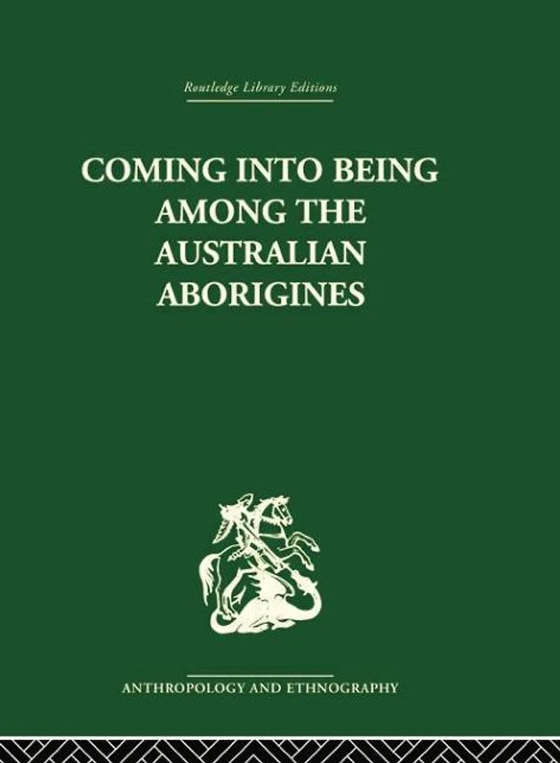 Coming into Being Among the Australian Aborigines: procreative beliefs of Aborigines