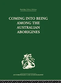 Coming into Being Among the Australian Aborigines: procreative beliefs of Aborigines