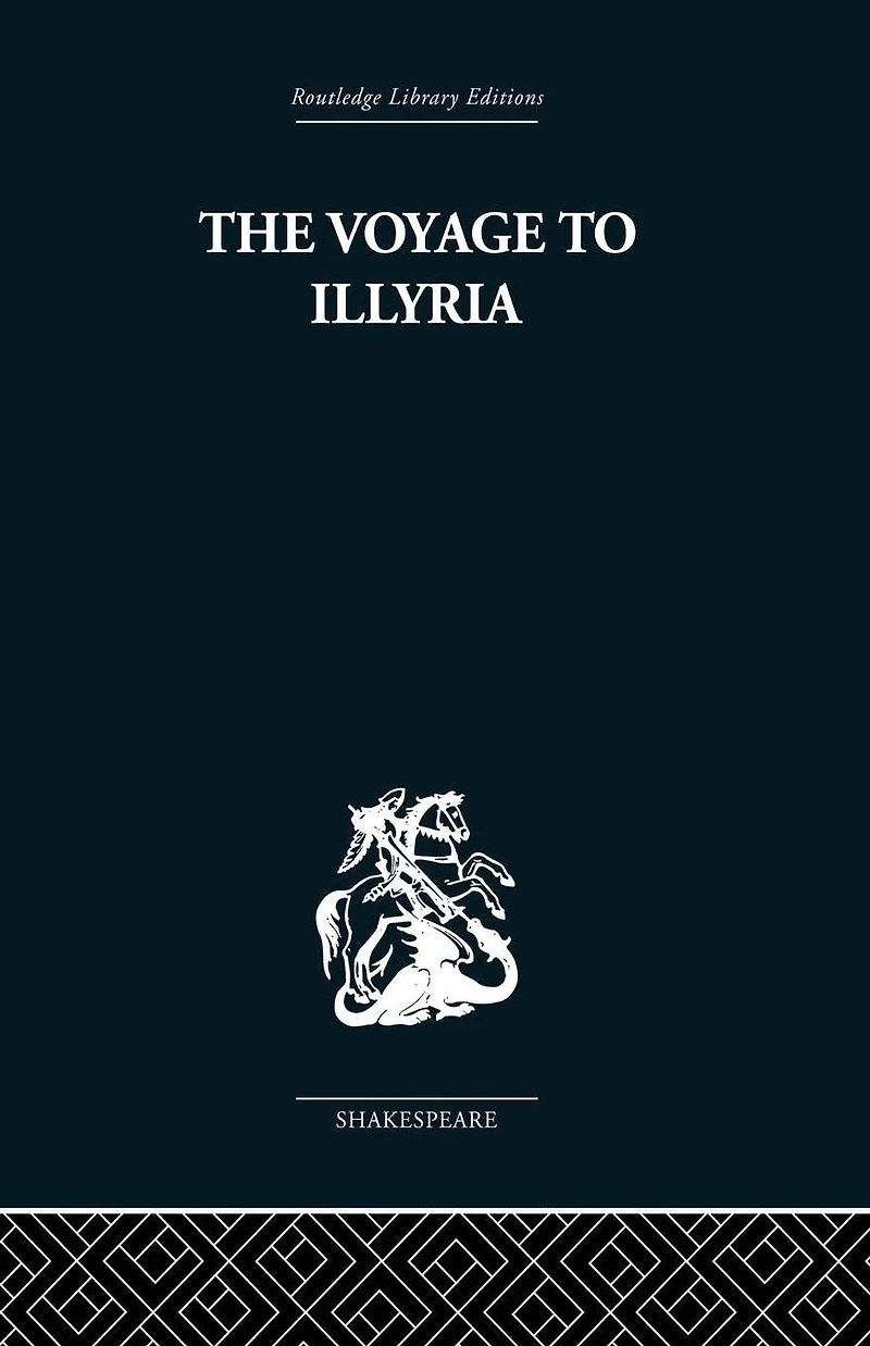 The Voyage to Illyria: A New Study of Shakespeare