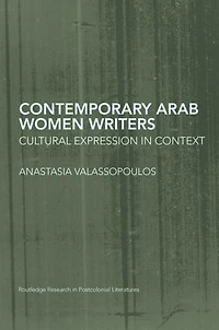 Contemporary Arab Women Writers: Cultural Expression Context