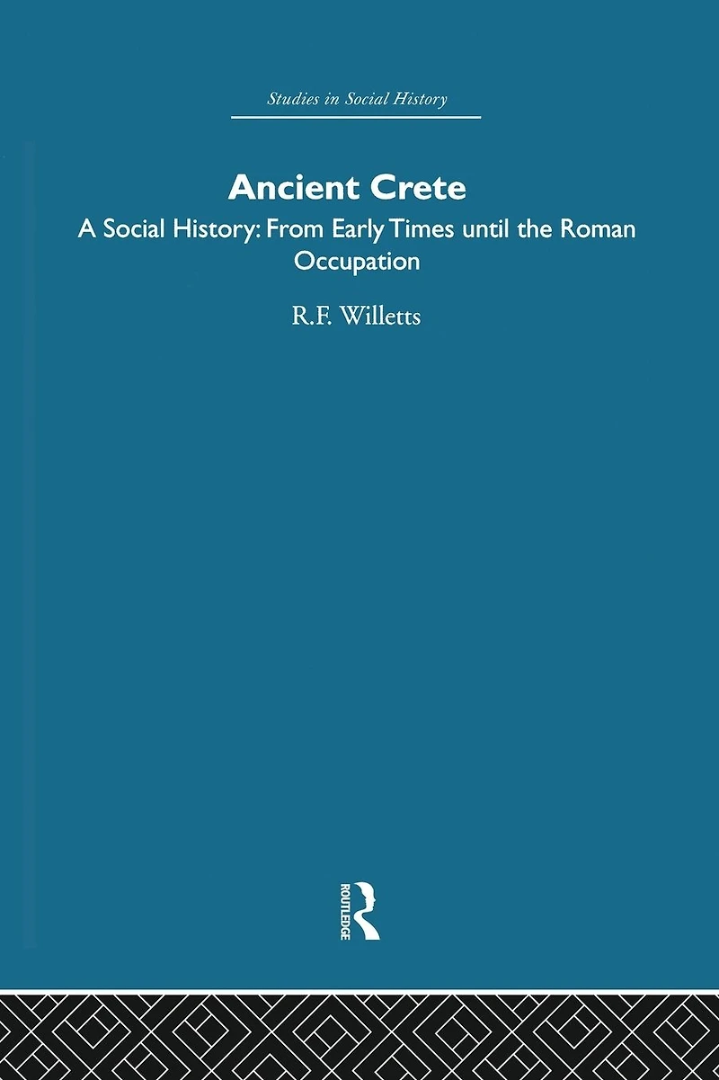 Ancient Crete: From Early Times Until the Roman Occupation