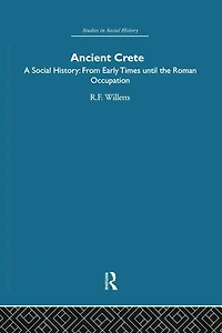 Ancient Crete: From Early Times Until the Roman Occupation