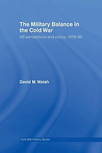 the Military Balance Cold War: US Perceptions and Policy, 1976-85