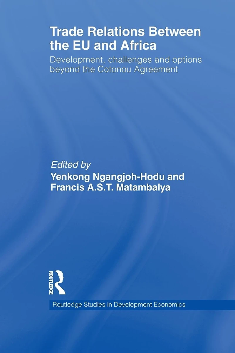 Trade Relations Between the EU and Africa: Development, Challenges Options Beyond Cotonou Agreement